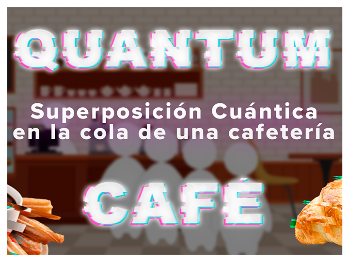 VÍDEO: Quantum Café - Superposición cuántica en la cola de una cafetería